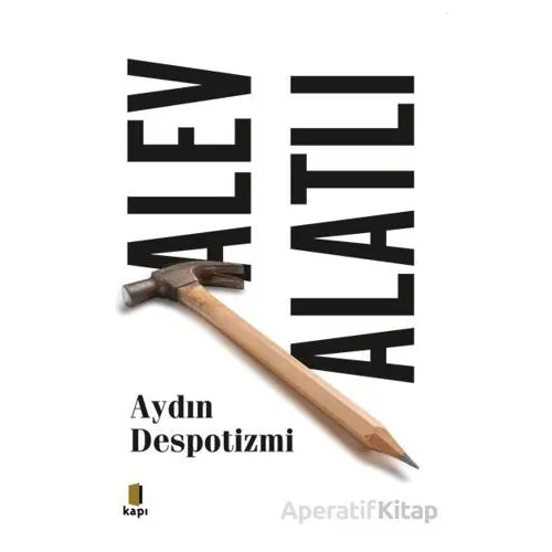 Aydın Despotizmi - Alev Alatlı - Kapı Yayınları