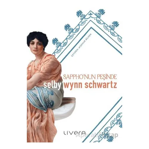Sapphonun Peşinde - Selby Wynn Schwartz - Livera Yayınevi