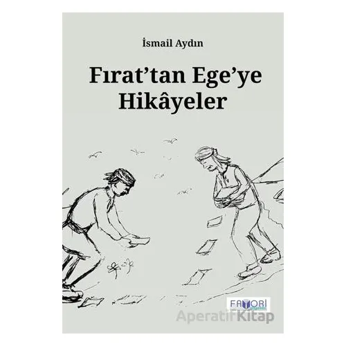 Fırat’tan Ege’ye Hikayeler - İsmail Aydın - Favori Yayınları