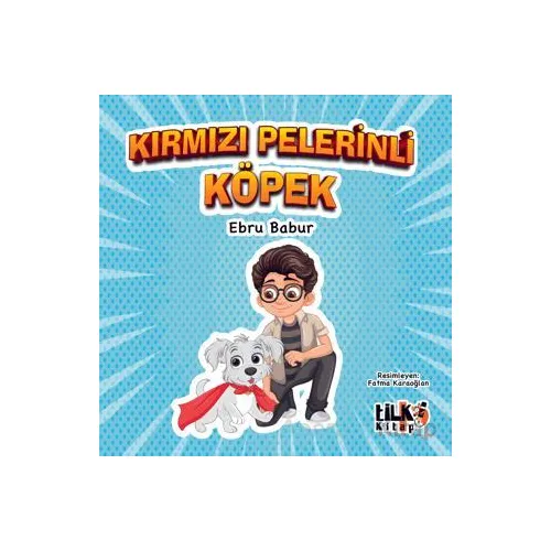 Kırmızı Pelerinli Köpek - Ebru Babur - Tilki Kitap
