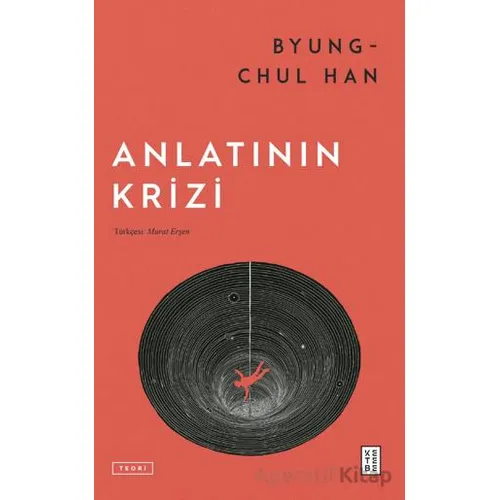 Anlatının Krizi - Byung Chul Han - Ketebe Yayınları
