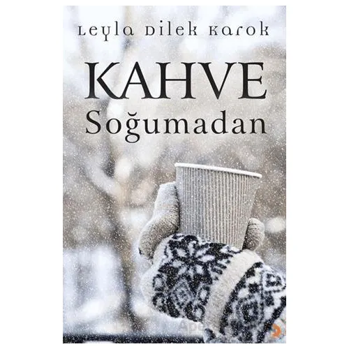 Kahve Soğumadan - Leyla Dilek Karok - Cinius Yayınları