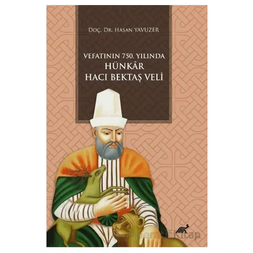 Vefatının 750. Yılında Hünkar Hacı Bektaş Veli - Kolektif - Paradigma Akademi Yayınları