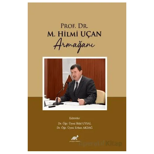 Prof. Dr. M. Hilmi Uçan Armağanı - Kolektif - Paradigma Akademi Yayınları