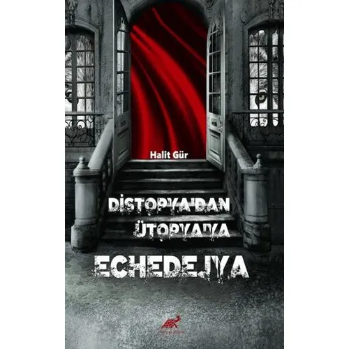 Di·stopya’dan Ütopya’ya Echedejya - Halit Gür - Paradigma Akademi Yayınları
