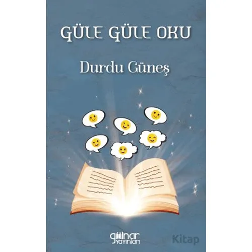 Güle Güle Oku - Durdu Güneş - Gülnar Yayınları