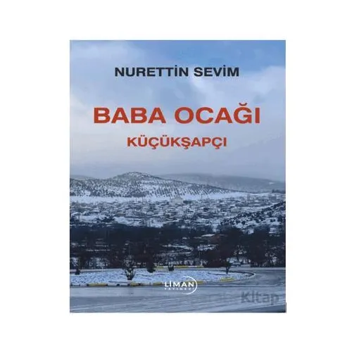 Baba Ocağı Küçükşapçı - Nurettin Sevim - Liman Yayınevi