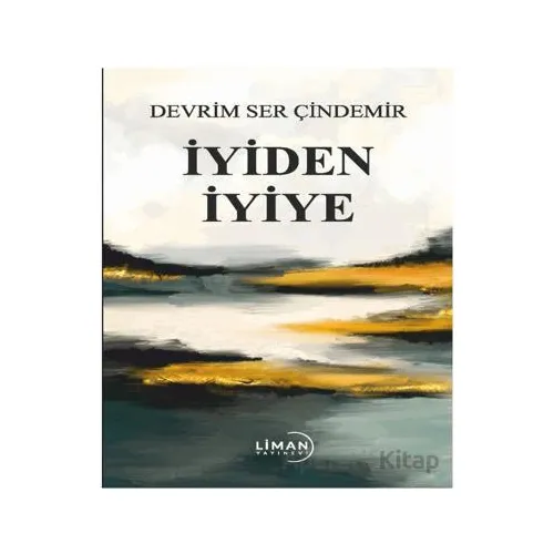 İyiden İyiye - Devrim Ser Çindemir - Liman Yayınevi