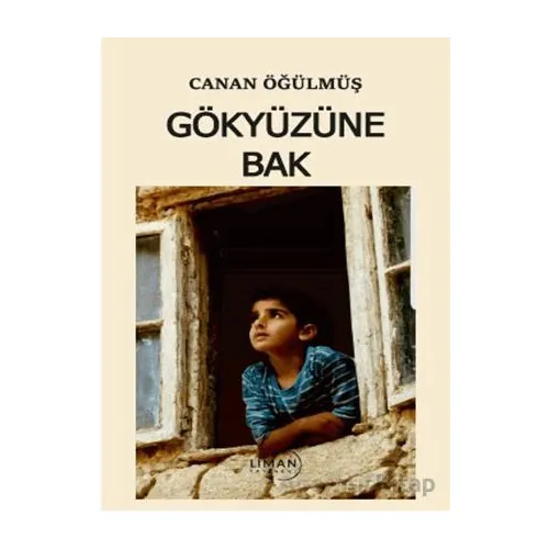 Gökyüzüne Bak - Canan Öğülmüş - Liman Yayınevi