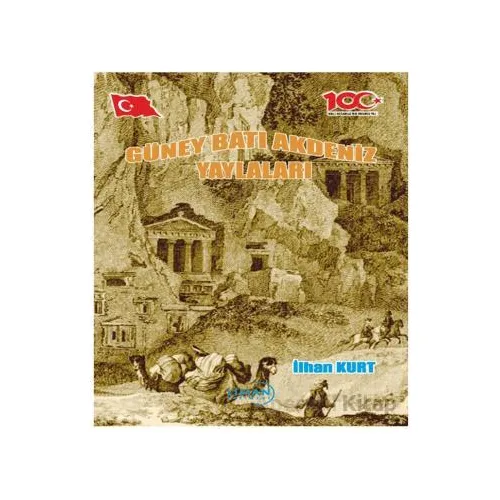 Güney Batı Akdeniz Yaylaları - İlhan Kurt - Liman Yayınevi