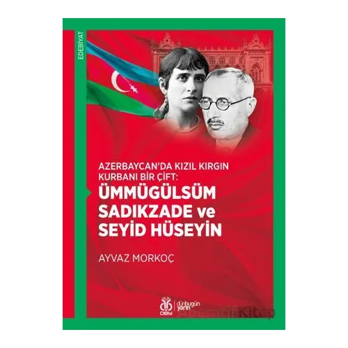 Azerbaycan’da Kızıl Kırgın Kurbanı Bir Çift: Ümmügülsüm Sadıkzade ve Seyid Hüseyin
