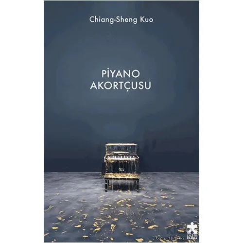 Piyano Akortçusu - Chiang-Sheng Kuo - Eksik Parça Yayınları