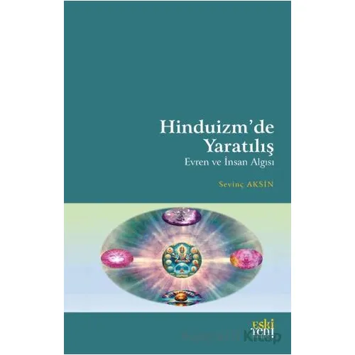 Hinduizm’de Yaratılış - Evren ve İnsan Algısı - Sevinç Aksin - Eski Yeni Yayınları