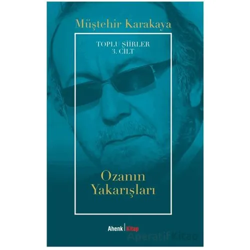 Toplu Şiirler 3. Cilt - Ozanın Yakarışları - Müştehir Karakaya - Ahenk Kitap
