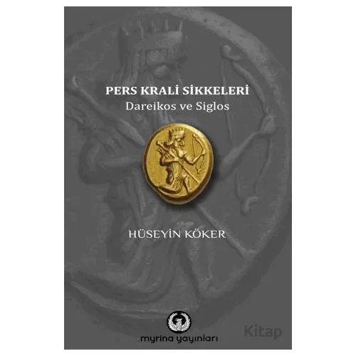 Pers Krali Sikkeleri - Hüseyin Köker - Myrina Yayınları