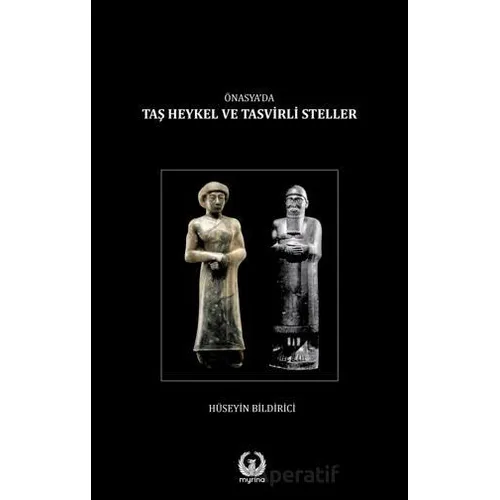 Önasyada Taş Heykel ve Tasvirli Steller - Hüseyin Bildirici - Myrina Yayınları