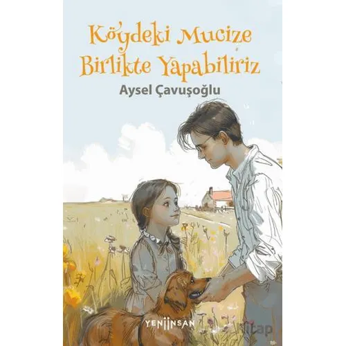 Köydeki Mucize Birlikte Yapabiliriz - Aysel Çavuşoğlu - Yeni İnsan Yayınevi
