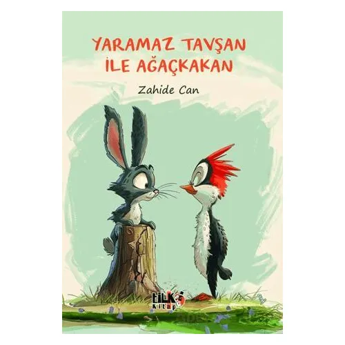 Yaramaz Tavşan ile Ağaçkakan - Zahide Can - Tilki Kitap
