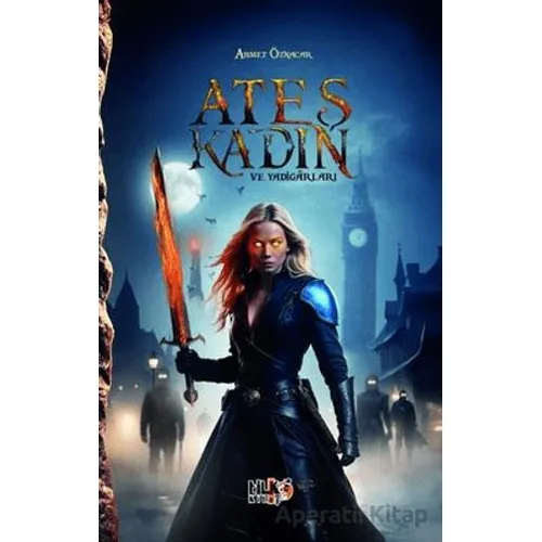 Ateş Kadın ve Yadigarları - Ahmet Öznacar - Tilki Kitap