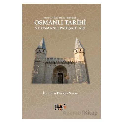 Akademi İçin Önsöz Niyetinde Osmanlı Tarihi ve Osmanlı Padişahları