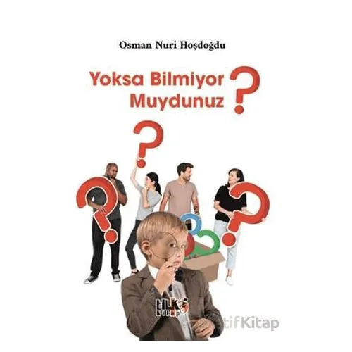 Yoksa Bilmiyor muydunuz? - Osman Nuri Hoşdoğdu - Tilki Kitap