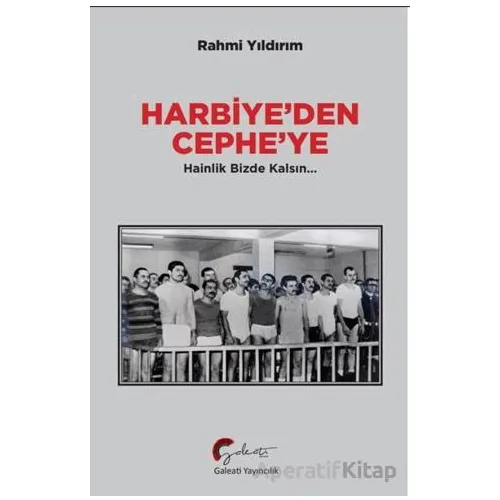 Harbiye’den Cephe’ye Hainlik Bizde Kalsın - Rahmi Yıldırım - Galeati Yayıncılık