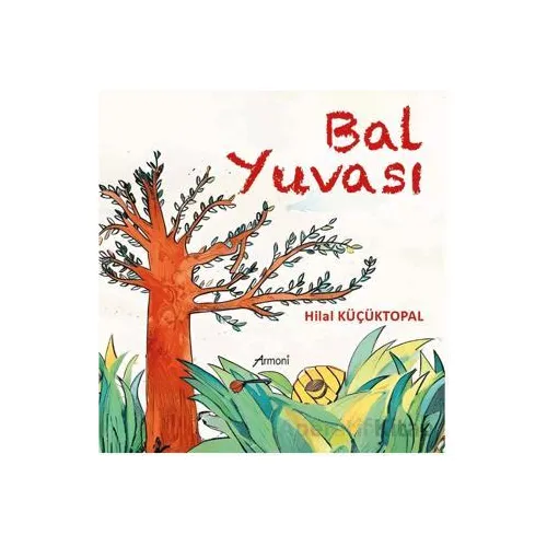 Bal Yuvası - Hilal Küçüktopal - Armoni Yayıncılık