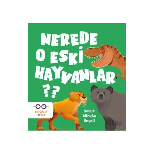 Nerede O Eski Hayvanlar? - Sevde Dilruba Ünyeli - Cezve Çocuk