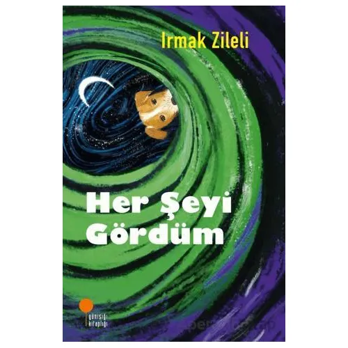 Her Şeyi Gördüm - Irmak Zileli - Günışığı Kitaplığı