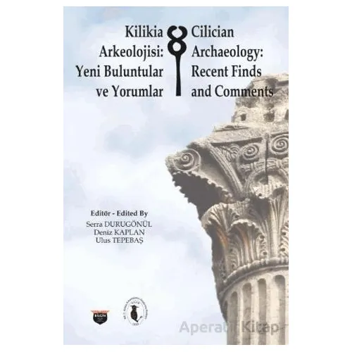 Kilikia Arkeolojisi: Yeni Buluntular ve Yorumlar - Serra Durugönül - Bilgin Kültür Sanat Yayınları