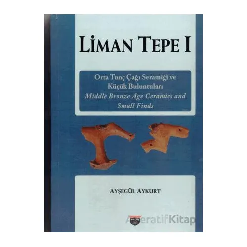 Liman Tepe 1 - Ayşegül Aykurt - Bilgin Kültür Sanat Yayınları