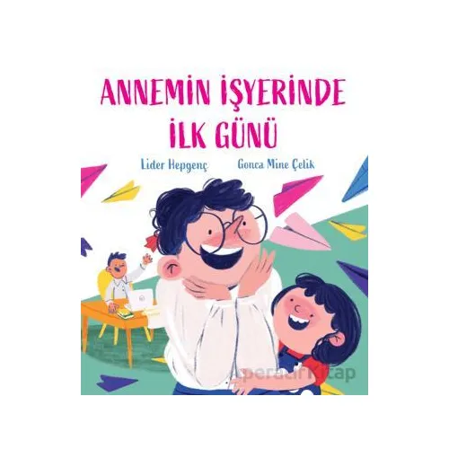 Annemin İşyerinde İlk Günü - Lider Hepgenç - Martı Çocuk Yayınları