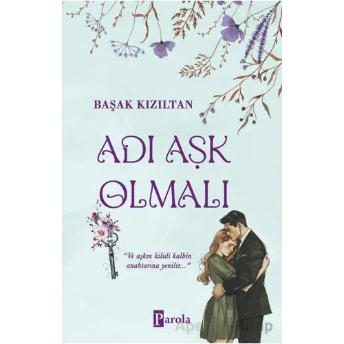 Adı Aşk Olmalı - Başak Kızıltan - Parola Yayınları