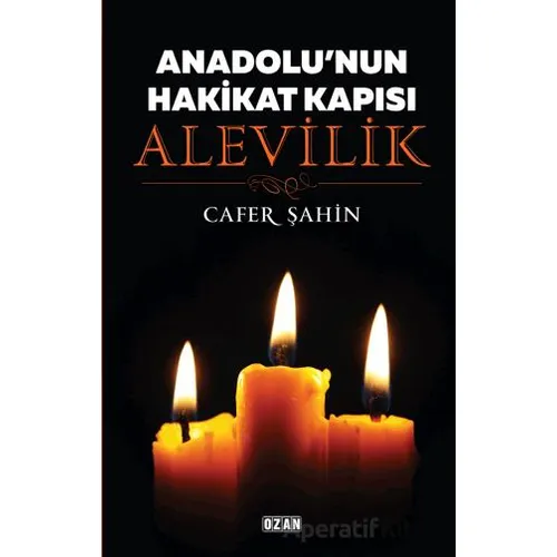 Anadolunun Hakikat Kapısı Alevilik - Cafer Şahintaş - Ozan Yayıncılık