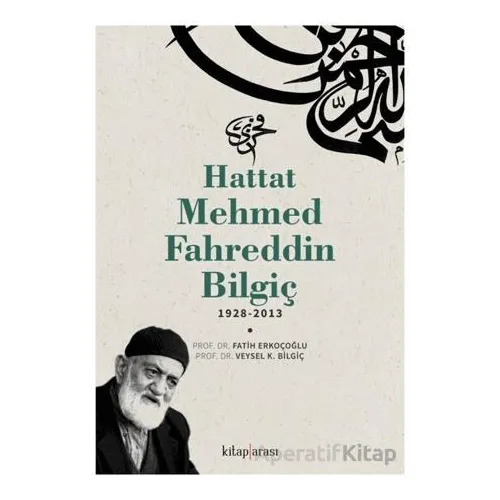 Hattat Mehmed Fahreddin Bilgiç - Veysel K. Bilgiç - Kitap Arası