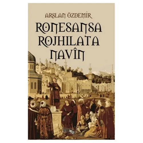Ronesansa Rojhilata Navin - Arslan Özdemir - Sınırsız Kitap