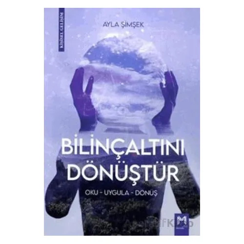 Bilinçaltını Dönüştür - Oku-Uygula-Dönüş - Ayla Şimşek - Memento Mori