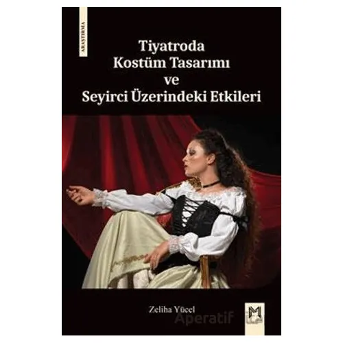 Tiyatroda Kostüm Tasarımı ve Seyirci Üzerindeki Etkileri - Zeliha Yücel - Memento Mori