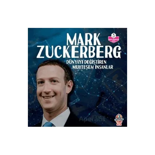 Dünyayı Değiştiren Muhteşem İnsanlar - Mark Zuckerberg - Kolektif - Yağmur Çocuk