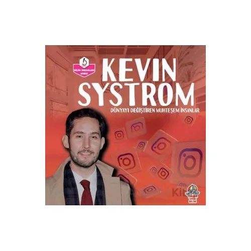 Dünyayı Değiştiren Muhteşem İnsanlar - Kevin Systrom - Kolektif - Yağmur Çocuk