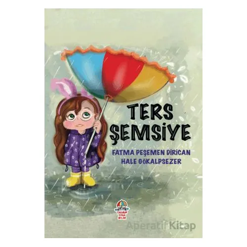 Ters Şemsiye - Fatma Peşemen Dirican - Yağmur Çocuk