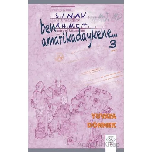 Ben Amarikadaykene 3 – Yuvaya Dönmek - Ahmet Sınav - Post Yayınevi