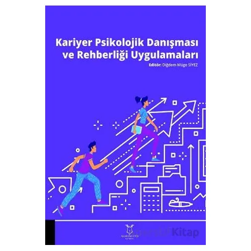 Kariyer Psikolojik Danışması ve Rehberliği Uygulamaları - Diğdem Müge Siyez - Akademisyen Kitabevi