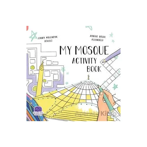 My Mosque Activity Book - Jenny Molendyk Divleli - Karavan Çocuk Yayınları