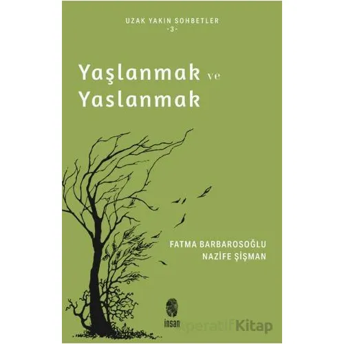 Yaşlanmak ve Yaslanmak - Nazife Şişman - İnsan Yayınları