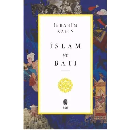 İslam ve Batı - İbrahim Kalın - İnsan Yayınları