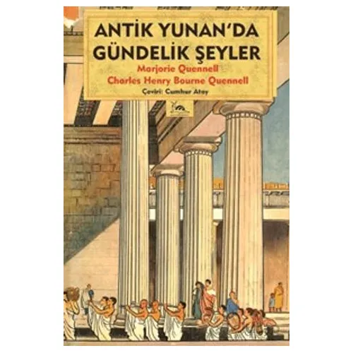 Antik Yunanda Gündelik Şeyler - Charles Henry Bourne Quennell - Sarmal Kitabevi