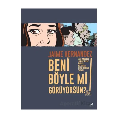 Beni Böyle Mi Görüyorsun? - Jamie Hernandez - Kara Karga Yayınları