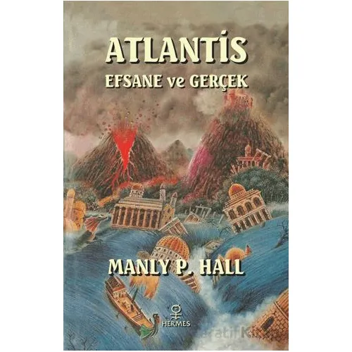 Atlantis Efsane ve Gerçek - Manly P. Hall - Hermes Yayınları