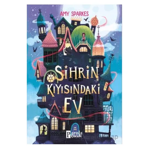 Sihrin Kıyısındaki Ev - Amy Sparkes - Parola Çocuk